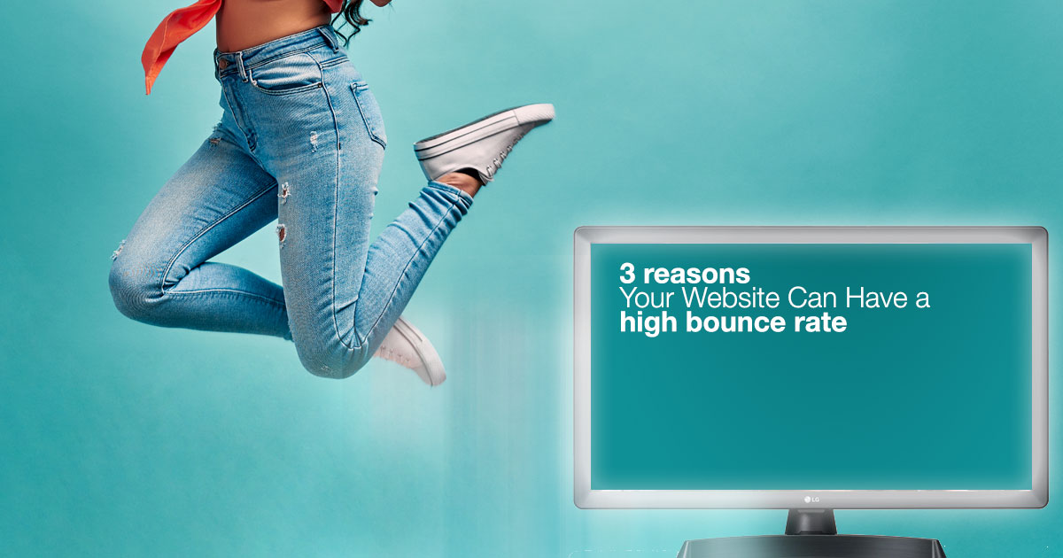 3 Reasons Your Website Can Have a High Bounce Rate