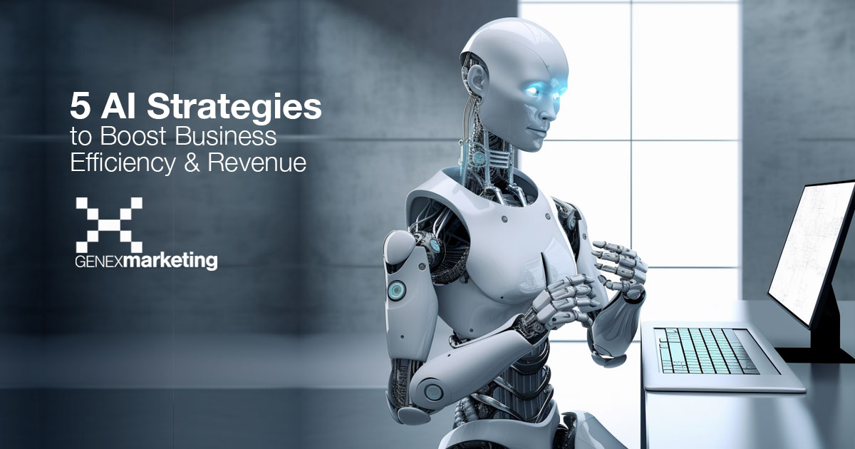 5 AI Strategies to Boost Business Efficiency & Revenue